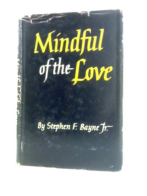Mindful of the Love By Stephen F.Bayne