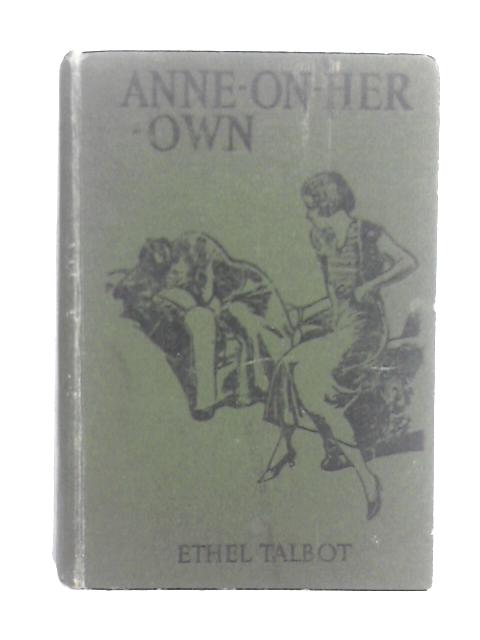 Anne-On-Her-Own By Ethel Talbot