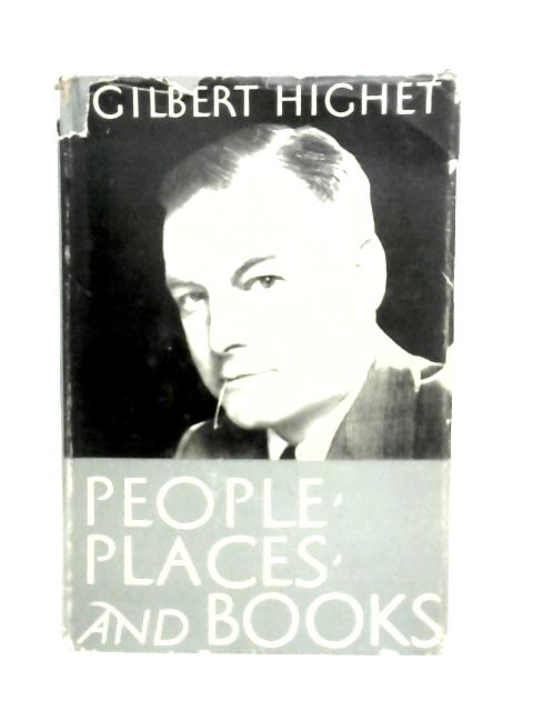 People, Places and Books By Gilbert Highet