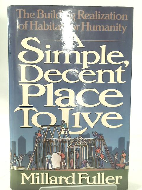 A Simple, Decent Place to Live By Millard Fuller