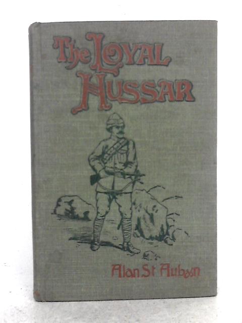 The Loyal Hussar and Other Stories By Alan St Aubyn