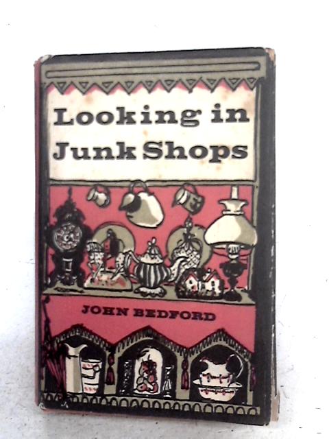 Looking in Junk Shops. By John Bedford