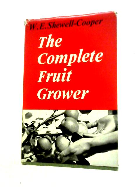 The Complete Fruit Grower By Wilfred Edward Shewell-Cooper