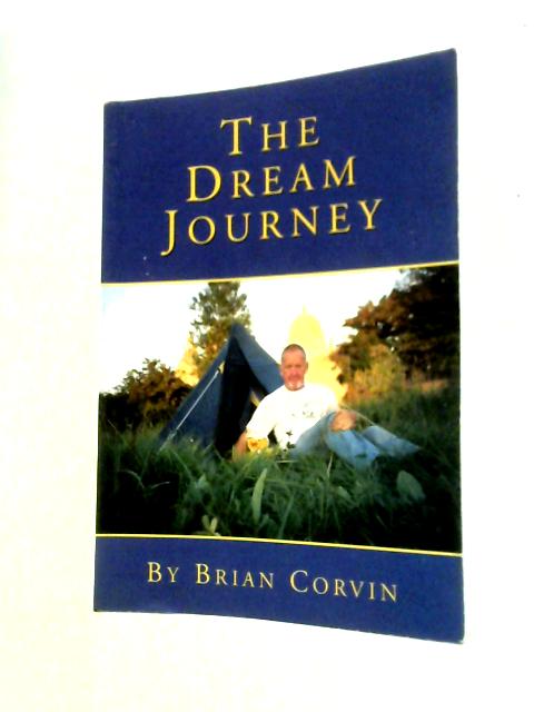 The Dream Journey: The Collected Verse and Poetry of Brian Corvin By Brian Corvin