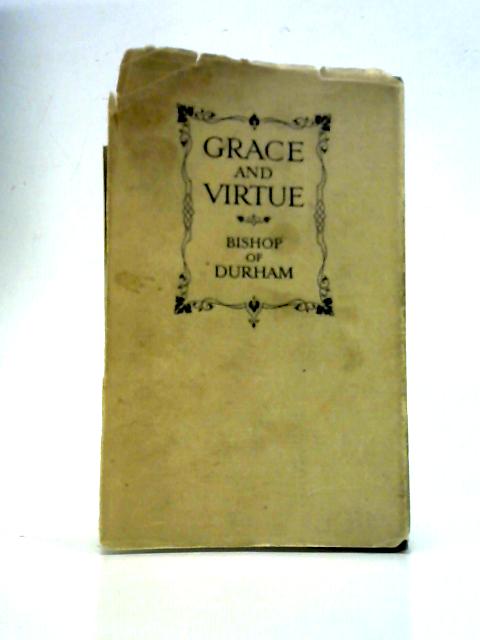 Grace and Virtue: Some Thoughts on Moral Claims and Possibilities By H.C.G Moule