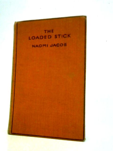The Loaded Stick By Naomi Jacob