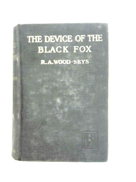 The Device of the Black Fox By R.A. Wood-Seys