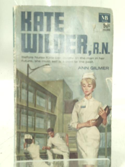 Kate Wilder, R.N. By Ann Gilmer