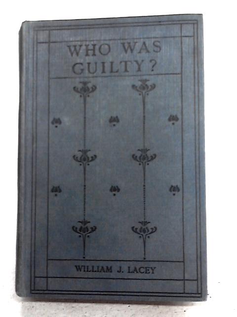 Who Was Guilty? By William J. Lacey
