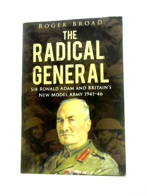 The Radical General By Roger Broad