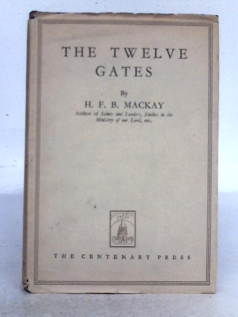The Twelve Gates By H.F.B. Mackay