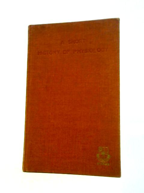A Short History of Physiology By K.J.Franklin