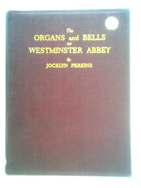 The Organs & Bells Of Westminster Abbey By Jocelyn Perkins