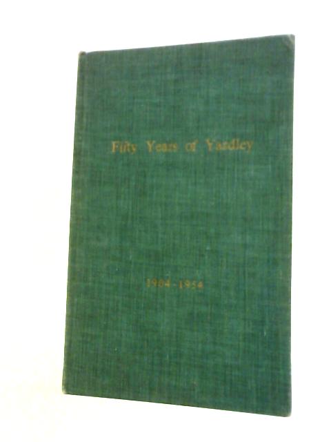 Fifty Years Of Yardley 1904-1954 By Yadley Secondary School