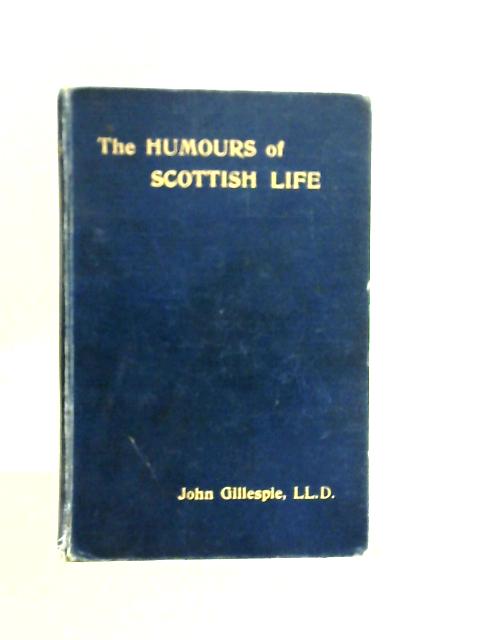 The Humours Of Scottish Life By Rev. John Gillespie