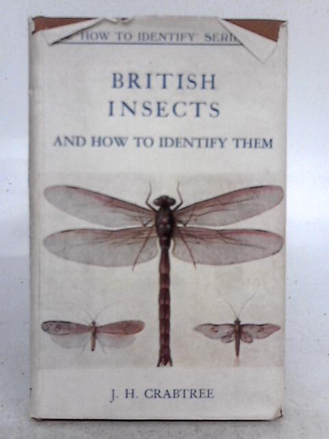 British Insects and How to Identify Them By J.H. Crabtree