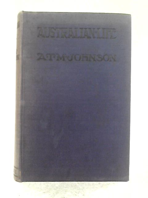 Australian Life By A.T.M. Johnson