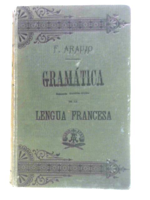 Gramatica Razonada Historico Critica de la Lengua Francesa par Don Fernando Araujo