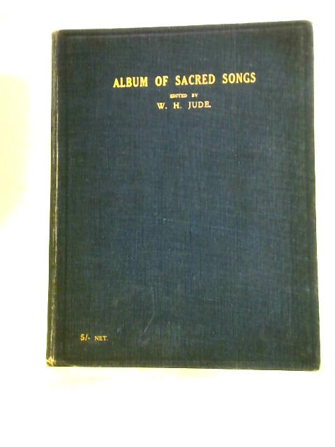 Album Of Sacred Songs - By W.H.Jude (Ed.)
