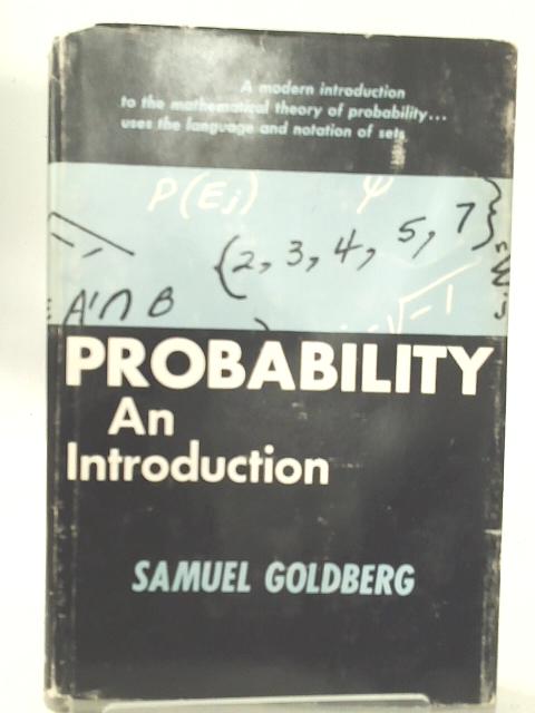 Probability: An Introduction (Mathematics series) By Samuel Goldberg