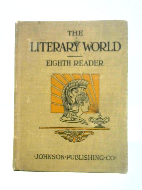 The Literary World: Eighth Reader By John Calvin Metcalf