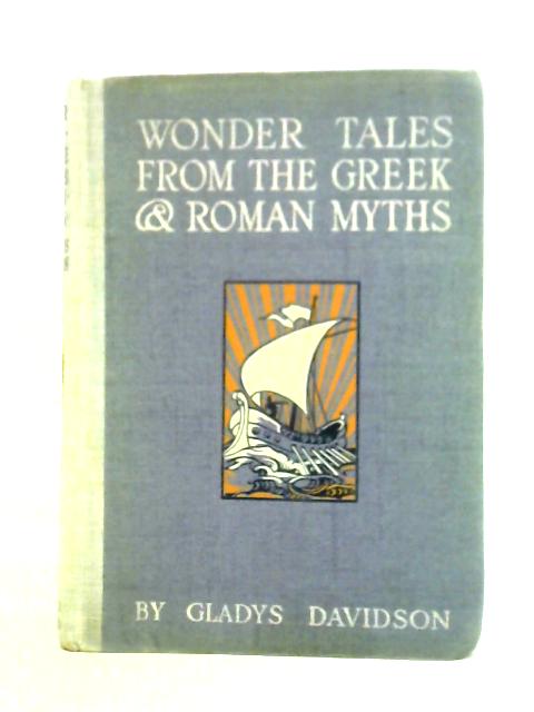 Wonder Tales From the Greek & Roman Myths By Gladys Davidson