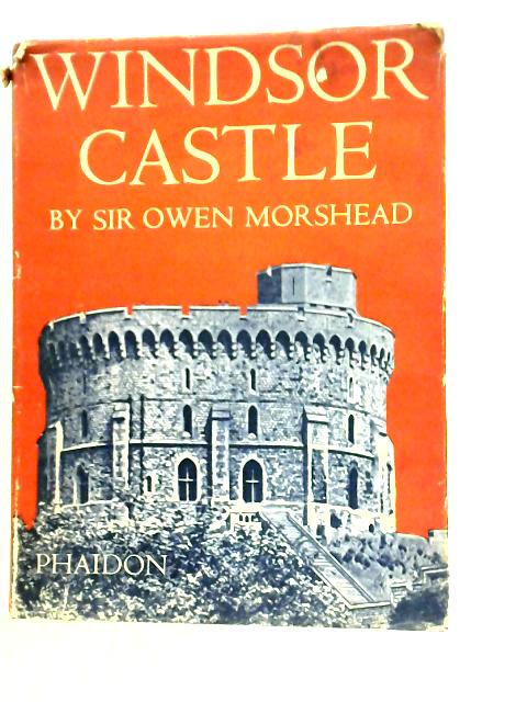 Windsor Castle By Sir Owen Morshead