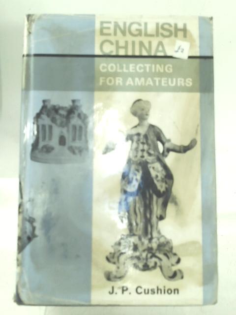 English China Collecting For Amateurs By J. P. Cushion