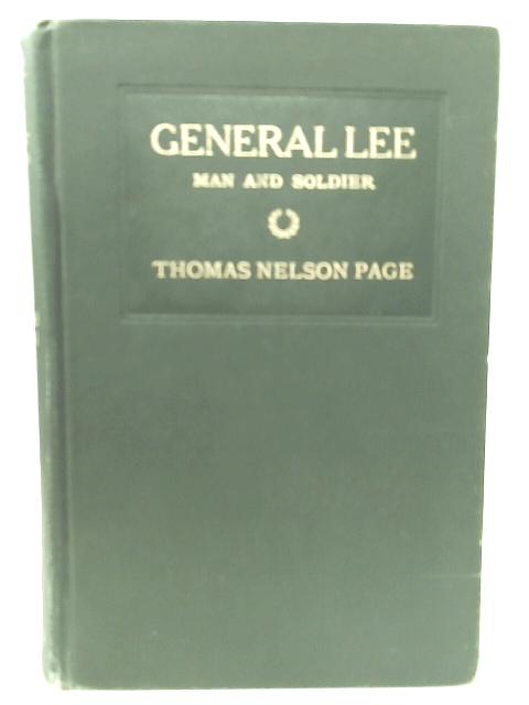 Robert E. Lee, Man and Soldier By Thomas Nelson Page