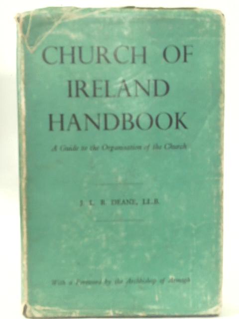 Church of Ireland Handbook: A Guide to the Organisation of the Church. By J.L.B. Deane.