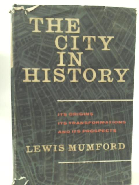 The City In History : Its Origins, Its Transformation, And Its Prospects par Lewis Mumford