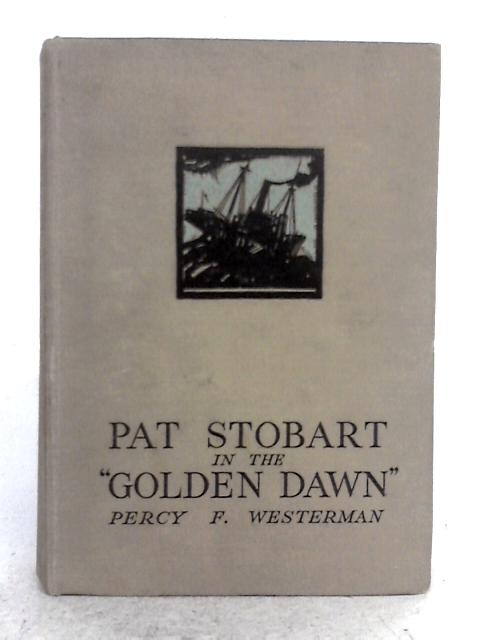 Pat Stobart in the Golden Dawn By Percy F. Westerman