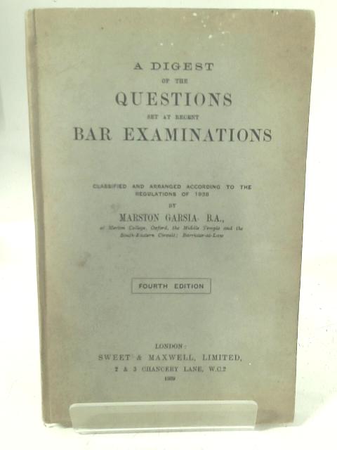 A Digest of the Questions Set at Recent Bar Examinations By Marston Garsia