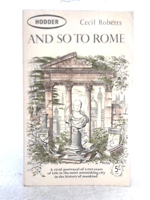 And So to Rome By Cecil Roberts