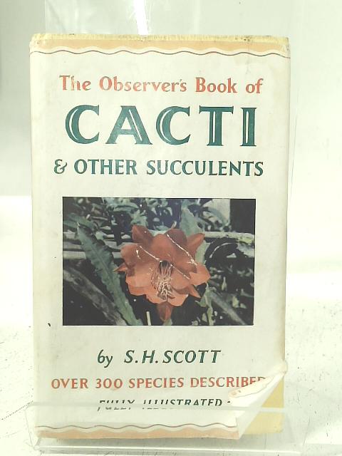 The Observer's Book of Cacti and other Succulents By S. H. Scott
