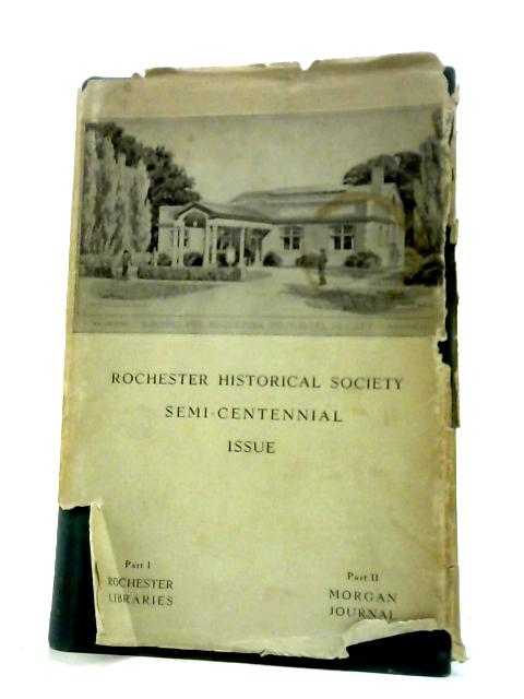 The Rochester Historical Society: The History of Rochester Libraries and European Journal By Blake McKelvey Leslie A. White