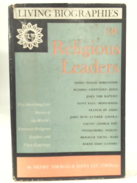 Living Biographies of Religious Leaders von Henry Thomas and Dana Lee Thomas