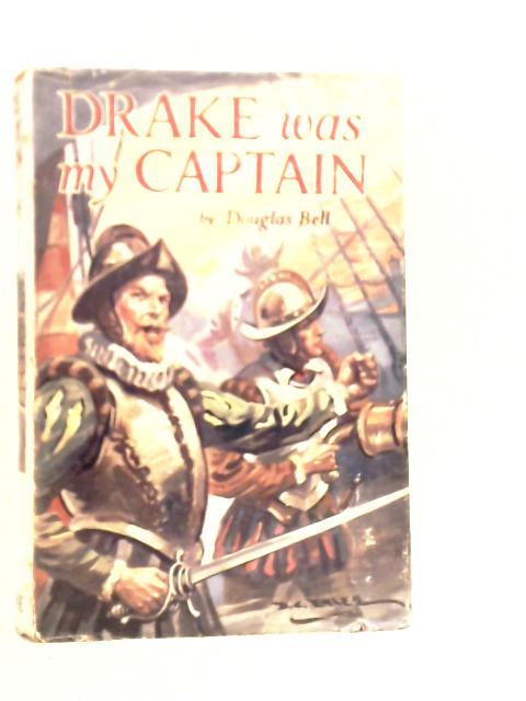 Drake was my Captain By Douglas Bell