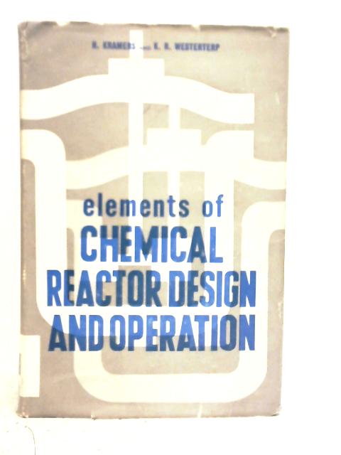 Elements of Chemical Reactor Design and Operation By H. Kramers