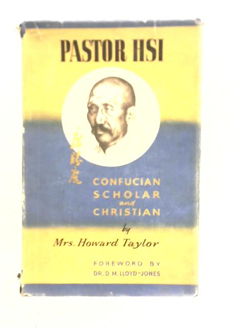 Pastor Hsi Confucian Scholar and Christian von Mrs Howard Taylor