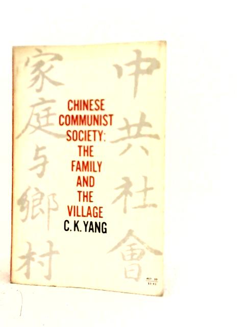 Chinese Communist Society: The Family and The Village By C.K.Yang