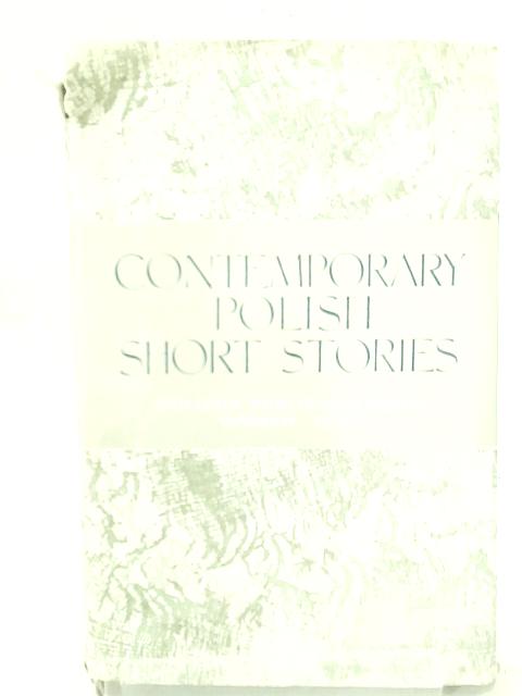 Contemporary Polish Short Stories By Andrzej Kijowski (Editor)