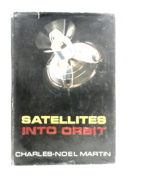 Satellites into Orbit By Charles-Noel Martin
