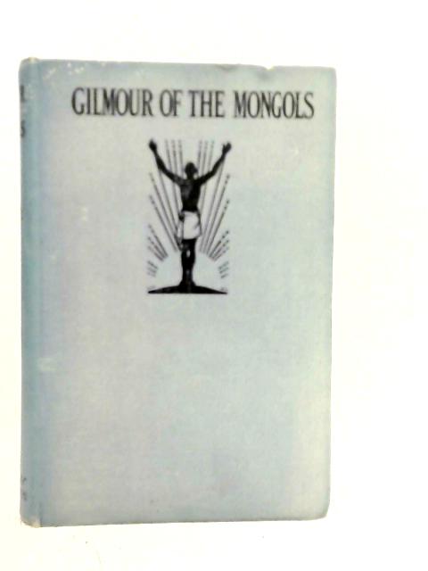 Gilmour of the Mongols von W.P.Nairne