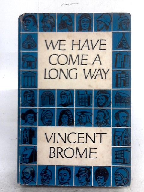 We Have Come A Long Way By Vincent Brome