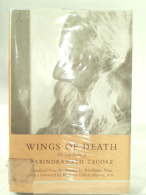 Wings of Death: The Last Poems of Rabindranath Tagore (Wisdom of the East series) By Rabindranath Tagore