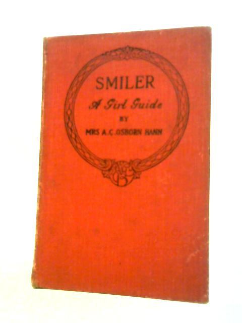 Smiler, a Girl Guide: a Tale of Camp, Comradeship and Courage. By Mrs. A.C. Osborn Hann
