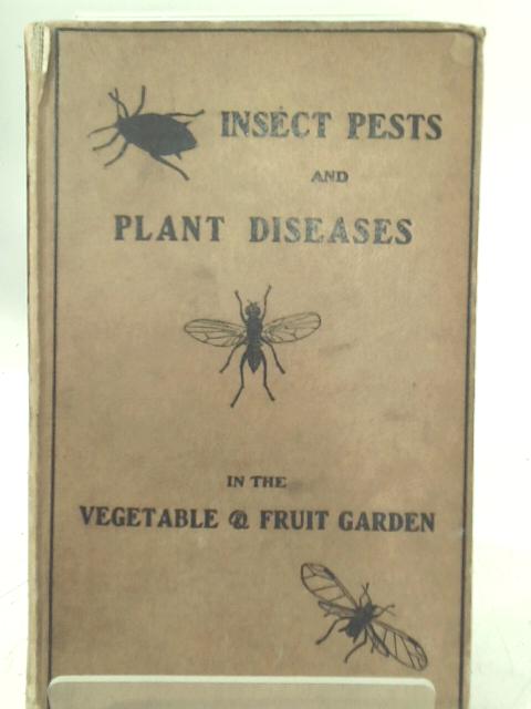 Insect Pests and Plant Diseases in the Vegetable and Fruit Garden par F. Martin Duncan