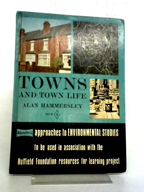 Towns And Town Life - Approaches To Environmental Studies Book 1, By Alan Hammersley