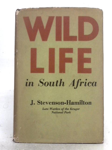 Wild Life in South Africa By J. Stevenson Hamilton